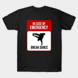 In Case Of Emergency Break Dance T-Shirt